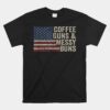 Coffee Guns And Messy Buns Usa Flag Unisex T-Shirt