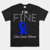 Colon Cancer Warrior I'm Fine Unisex T-Shirt