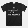 Come And Take It Unisex T-Shirt Gun Rights Supporter Unisex T-Shirt