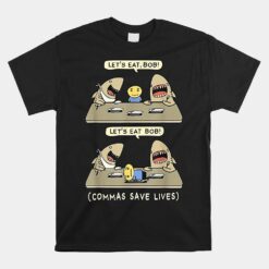 Commas Punctuation Shark Lets Eat Funny English Grammar Unisex T-Shirt