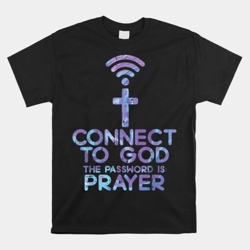 Connect To God Password Prayer Jesus Christian Unisex T-Shirt