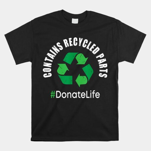 Contains Recycled Parts Organ Transplant Kidney Liver Unisex T-Shirt