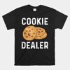 Cookie Dealer Cookie Baker Cookie Unisex T-Shirt