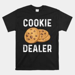 Cookie Dealer Cookie Baker Cookie Unisex T-Shirt