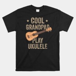 Cool Grandpas Play Ukulele Ukulele Music Guitar Unisex T-Shirt