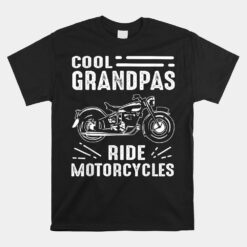 Cool Grandpas Ride Motorcycles Funny Grand Father Biker Unisex T-Shirt