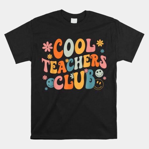 Cool Teachers Club Back To School Groovy Teacher Unisex T-Shirt