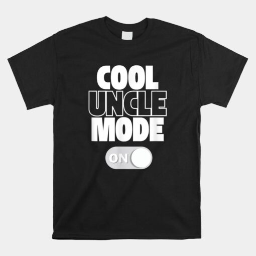 Cool Uncle Mode On Unisex T-Shirt