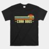 Corn Dogs Make Hot Dogs On Stick Unisex T-Shirt