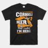 Cornhole And Beer That's Why I'm Here Unisex T-Shirt