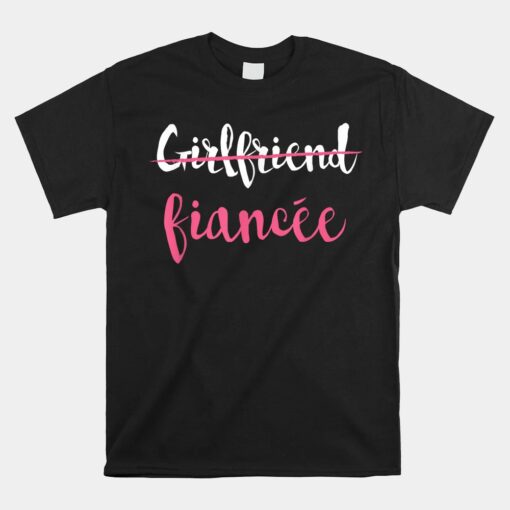 Couple Engagement Just Engaged Girlfriend Fiancee Unisex T-Shirt