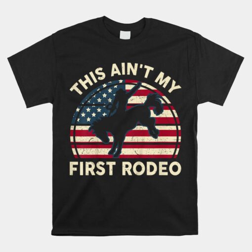 Cowboy T Unisex T-Shirt This Aint My First-Rodeo Western Horse Riding Unisex T-Shirt