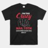 Crazy Nail Tech They Warned You About Nail Artist Nail Tech Unisex T-Shirt