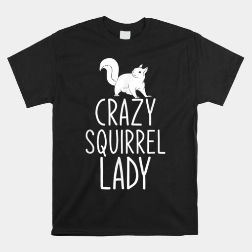 Crazy Squirrel Lady Squirrel Unisex T-Shirt