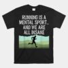 Cross Country Running Is Insane Unisex T-Shirt
