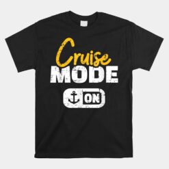 Cruise Mode On Unisex T-Shirt