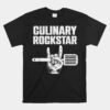 Culinary Chef Cook Culinary Unisex T-Shirt