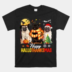 Cute Pug Happy Hallothanksmas Halloween Thanksgiving Xmas Unisex T-Shirt