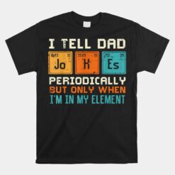 Dad Jokes Periodically Element Funny Daddy Papa Unisex T-Shirt