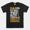 Dad Man Myth Powerlifting Coach Fitness Powerlifting Unisex T-Shirt