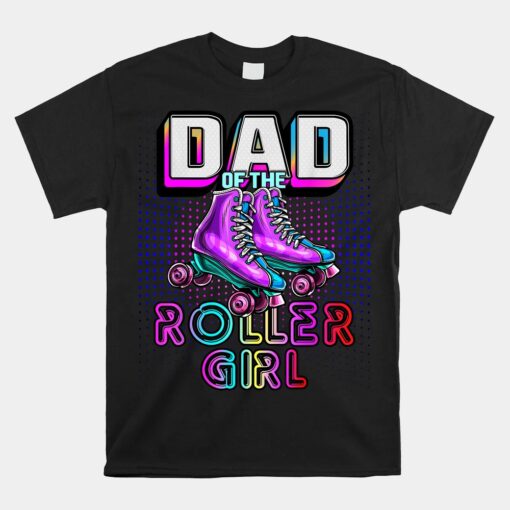 Dad Of Roller Girl Roller Skating Birthday Matching Family Unisex T-Shirt