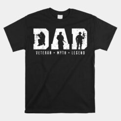 Dad Veteran Myth Legend Dad Veteran Unisex T-Shirt