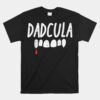 Dadcula Dad Dracula Halloween Family Matching Daddy Papa Unisex T-Shirt