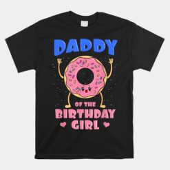 Daddy Of The Birthday Girl Pink Donut Bday Party Daddy Dad Unisex T-Shirt