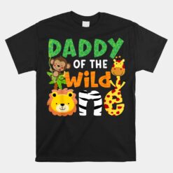 Daddy Of The Wild One Zoo Theme Bday Safari Jungle Unisex T-Shirt