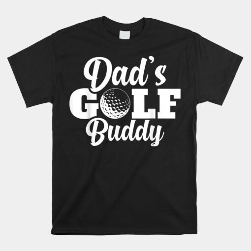 Dad's Golf Buddy Toddler Golfing Lover Gag Unisex T-Shirt