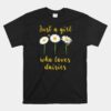 Daisy Flowers Bees Graphic Tee Just A Girl Who Loves Daisies Unisex T-Shirt