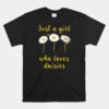 Daisy Flowers Bees Just A Girl Who Loves Daisies Unisex T-Shirt