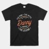 Danny The Man The Myth The Legend Unisex T-Shirt