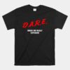 Dare Drugs Are Really Expensive Funny Party Rave Club Unisex T-Shirt