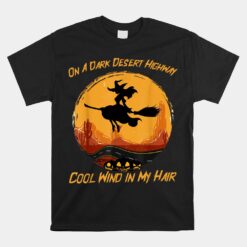 Dark Desert Highway Witch Wind In My Hair Unisex T-Shirt