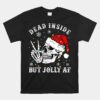Dead Inside But Jolly AF Skeleton Santa Christmas Pajamas Unisex T-Shirt
