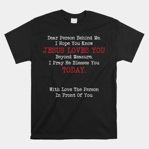 Dear Person Behind Me Jesus Christian Unisex T-Shirt