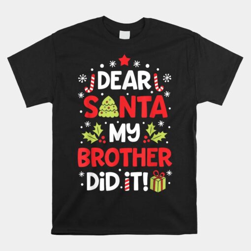 Dear Santa My Brother Did It Funny Christmas Unisex T-Shirt