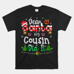 Dear Santa My Cousin Did It Funny Christmas Unisex T-Shirt