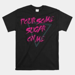 Def Leppard Pour Some Sugar On Me Unisex T-Shirt