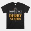 Demolition Derby Sorry I Can't It's Derby Season Car Racing Unisex T-Shirt