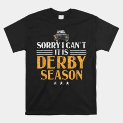 Demolition Derby Sorry I Can't It's Derby Season Car Racing Unisex T-Shirt