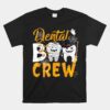 Dental Boo Crew Funny Dentist Assistant Halloween Unisex T-Shirt