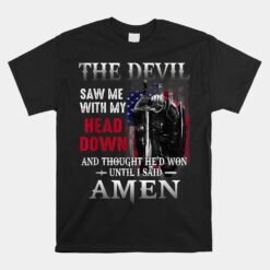 Devil Saw Me With My Head Thought He'd Won Until I Said Amen Unisex T-Shirt