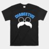 Diabeetus Funny Diabetes Awareness Diabetic Beard Unisex T-Shirt