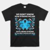 Diabetes Awareness Month We Don't Know How Strong We Are Unisex T-Shirt