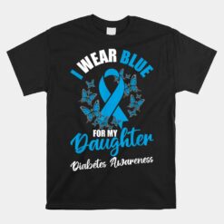 Diabetes Awareness November I Wear Blue For My Daughter Unisex T-Shirt