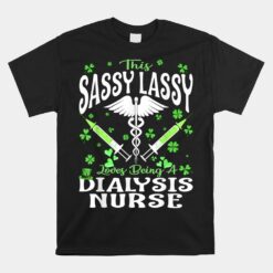 Dialysis Nurse Sassy Lassy Nursing St Patrick's Day Unisex T-Shirt