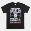 Dialysis Secretary Throw Some Scrubs On And Handle It Llama Unisex T-Shirt