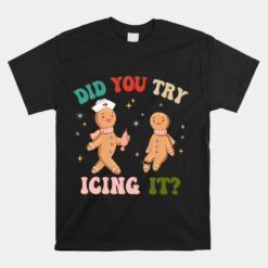 Did You Try Icing It Groovy Retro School Nurse Christmas Unisex T-Shirt